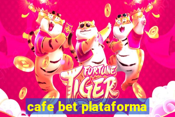 cafe bet plataforma